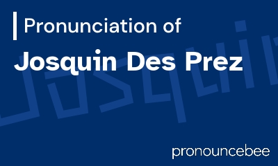 how to pronounce josquin-des-prez feature image