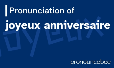 how to pronounce joyeux-anniversaire feature image
