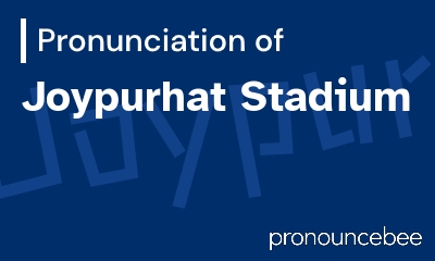 how to pronounce joypurhat-stadium feature image