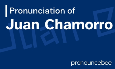 how to pronounce juan-chamorro feature image