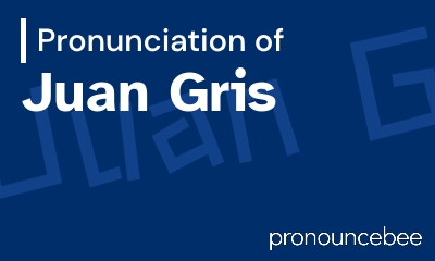 how to pronounce juan-gris feature image