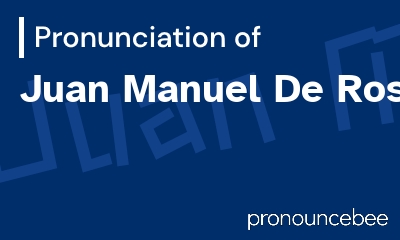 how to pronounce juan-manuel-de-rosas feature image