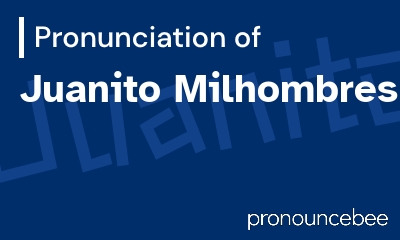 how to pronounce juanito-milhombres feature image