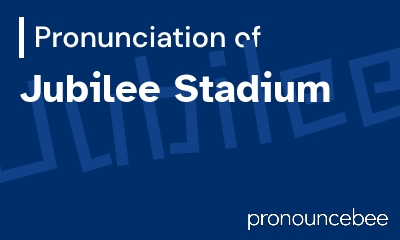 how to pronounce jubilee-stadium feature image