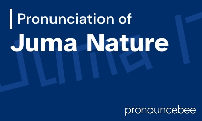 how to pronounce juma-nature feature image