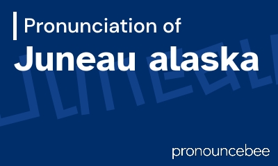 how to pronounce juneau-alaska feature image