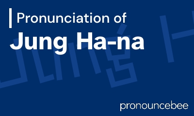 how to pronounce jung-ha-na feature image