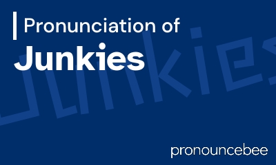 how to pronounce junkies feature image