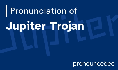 how to pronounce jupiter-trojan feature image