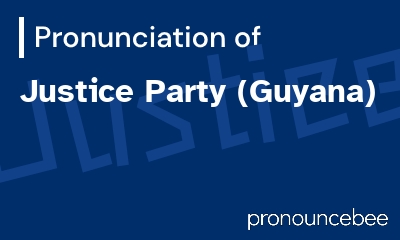 how to pronounce justice-party-guyana feature image
