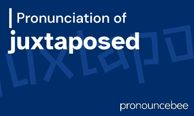 how to pronounce juxtaposed feature image