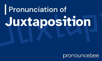 how to pronounce juxtaposition feature image