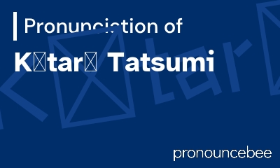 how to pronounce k-tar-tatsumi feature image