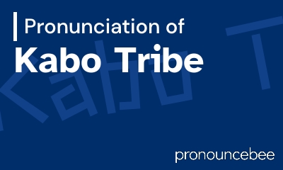 how to pronounce kabo-tribe feature image