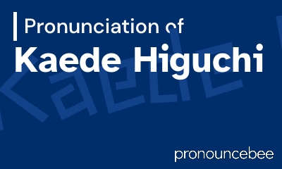 how to pronounce kaede-higuchi feature image