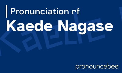 how to pronounce kaede-nagase feature image