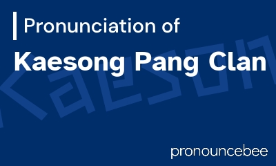 how to pronounce kaesong-pang-clan feature image