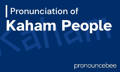 how to pronounce kaham-people feature image