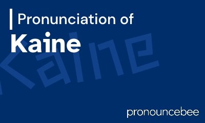 how to pronounce kaine feature image