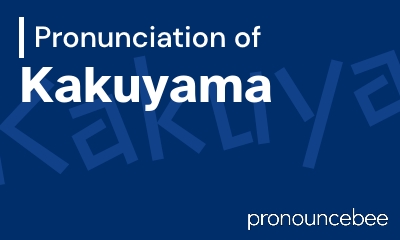 how to pronounce kakuyama feature image