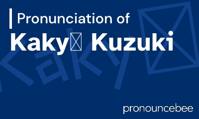 how to pronounce kaky-kuzuki feature image