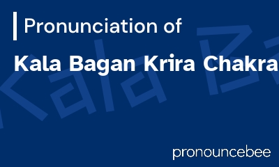 how to pronounce kala-bagan-krira-chakra feature image
