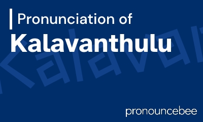 how to pronounce kalavanthulu feature image