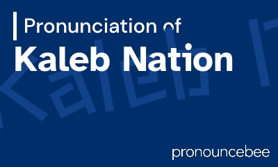 how to pronounce kaleb-nation feature image