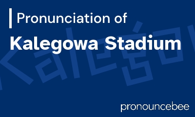 how to pronounce kalegowa-stadium feature image