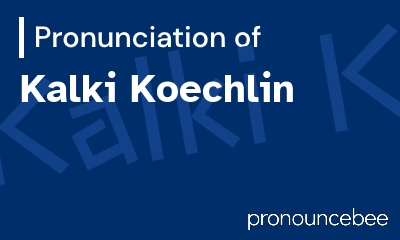 how to pronounce kalki-koechlin feature image