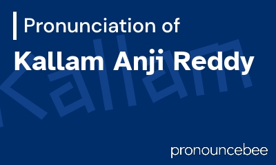 how to pronounce kallam-anji-reddy feature image