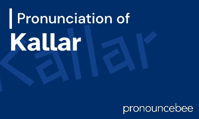 how to pronounce kallar feature image