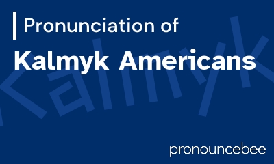 how to pronounce kalmyk-americans feature image