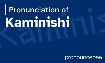 how to pronounce kaminishi feature image