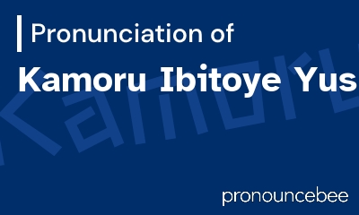 how to pronounce kamoru-ibitoye-yusuf feature image