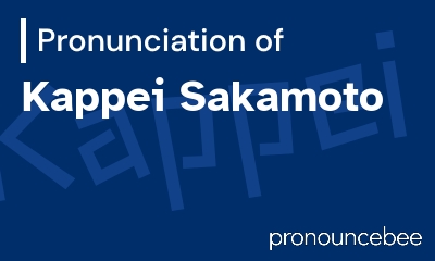 how to pronounce kappei-sakamoto feature image