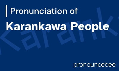 how to pronounce karankawa-people feature image