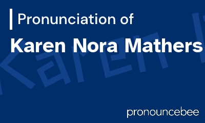 how to pronounce karen-nora-mathers feature image