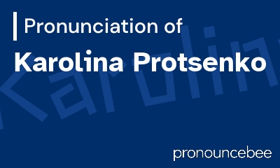 how to pronounce karolina-protsenko feature image