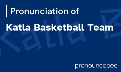 how to pronounce katla-basketball-team feature image