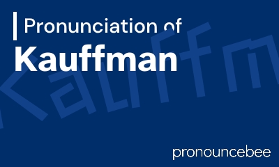 how to pronounce kauffman feature image