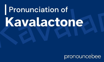 how to pronounce kavalactone feature image