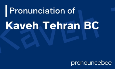 how to pronounce kaveh-tehran-bc feature image
