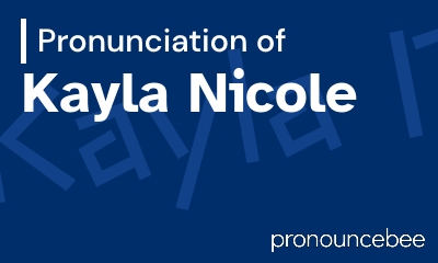 how to pronounce kayla-nicole feature image
