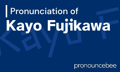 how to pronounce kayo-fujikawa feature image