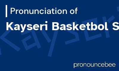 how to pronounce kayseri-basketbol-sk feature image