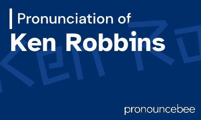 how to pronounce ken-robbins feature image
