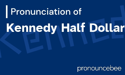 how to pronounce kennedy-half-dollar feature image