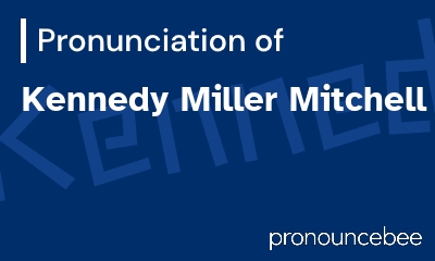 how to pronounce kennedy-miller-mitchell feature image