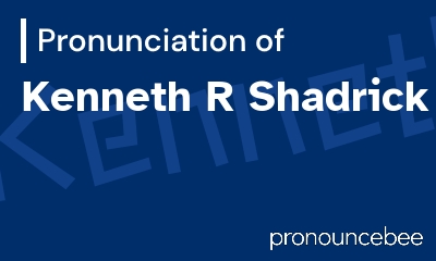 how to pronounce kenneth-r-shadrick feature image